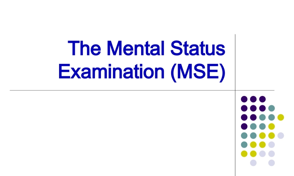 2022年医学专题—heMentalStatusExamination(MSE)-PalmerCollegeof精神状态检查(MSE)-帕大学(1).ppt
