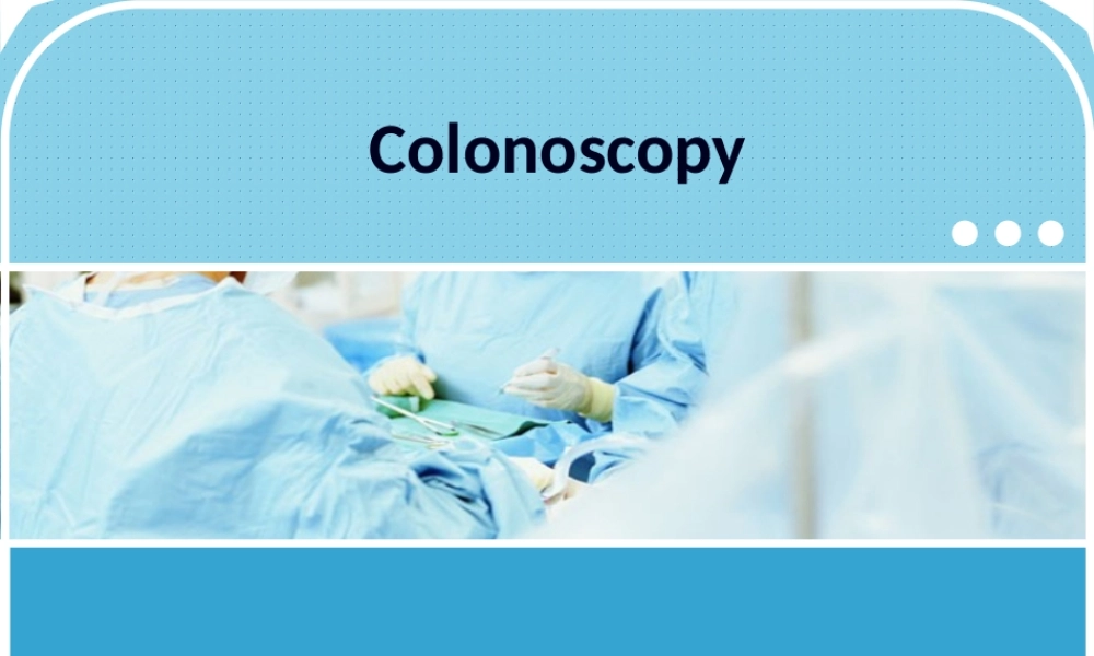 2022年医学专题—结肠镜(1).pptx