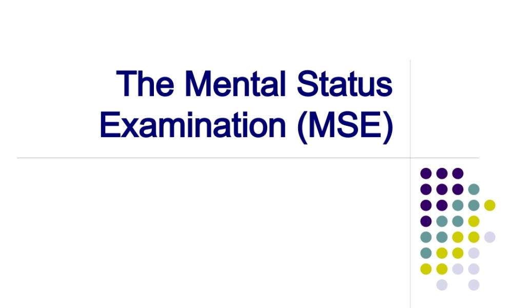 heMentalStatusExamination(MSE)-PalmerCollegeof精神状态检查(MSE)-帕大学.pptx