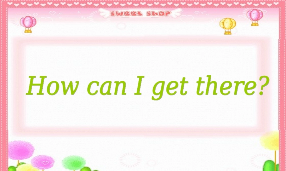 Unit1 How can I get there第一课时.ppt