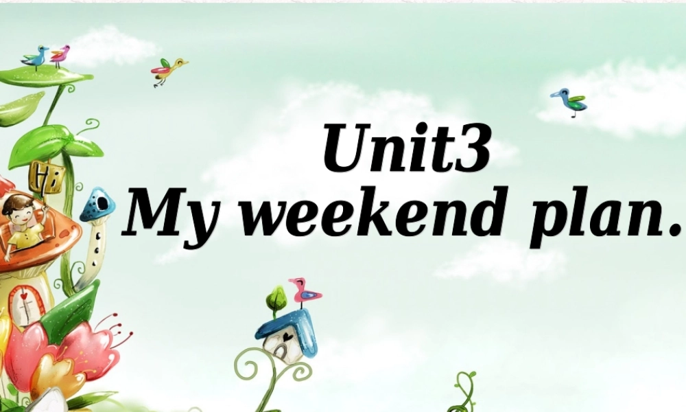 Unit3 My weekend plan第一课时.ppt