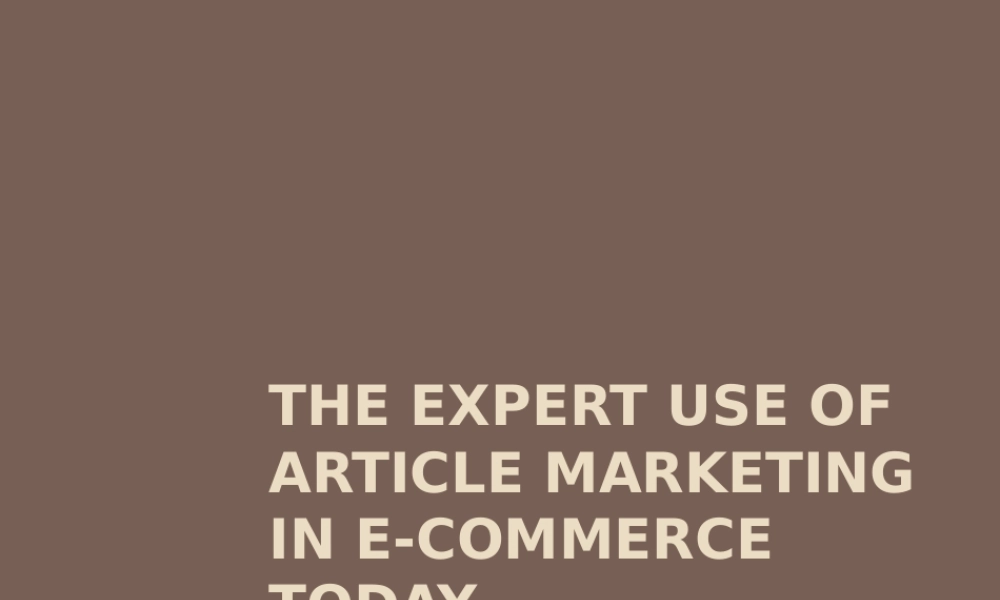the-expert-use-of-article-marketing-in-ecommerce-1209740019926854-9.ppt