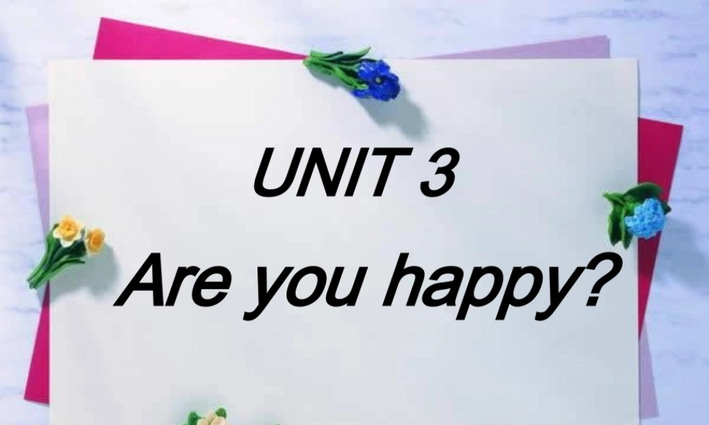 【沪教牛津版（三起）】四年级上册英语课件 Unit3 Are you happy（1）.ppt