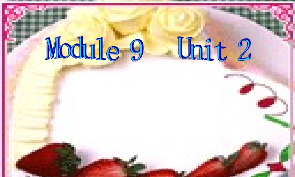外研版（一起）一上Module 9《Unit 2 Happy birthday》ppt课件1.ppt