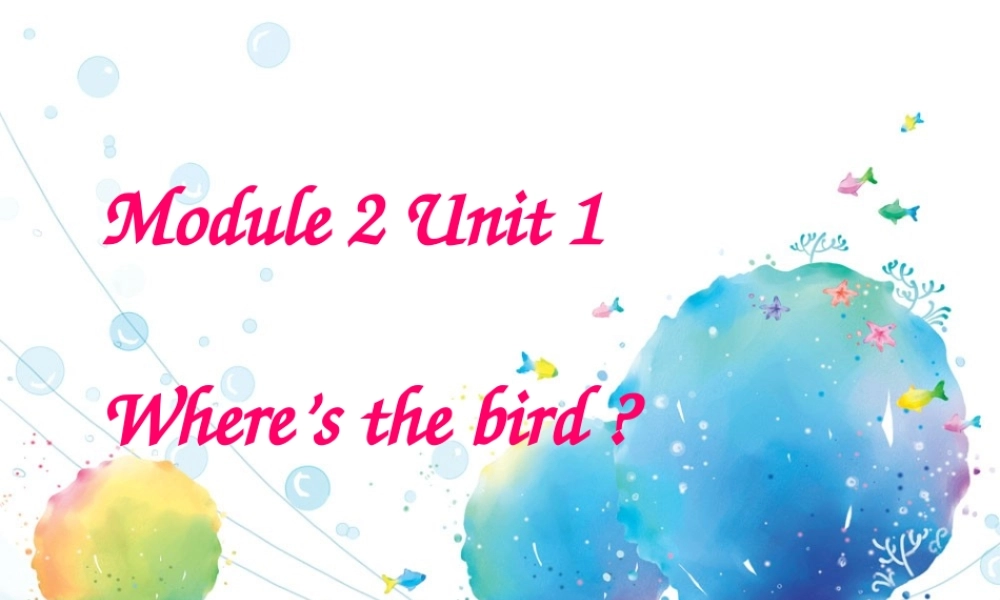 外研版（一起）一下Module 2《Unit 1 Where’s the bird》ppt课件4.ppt