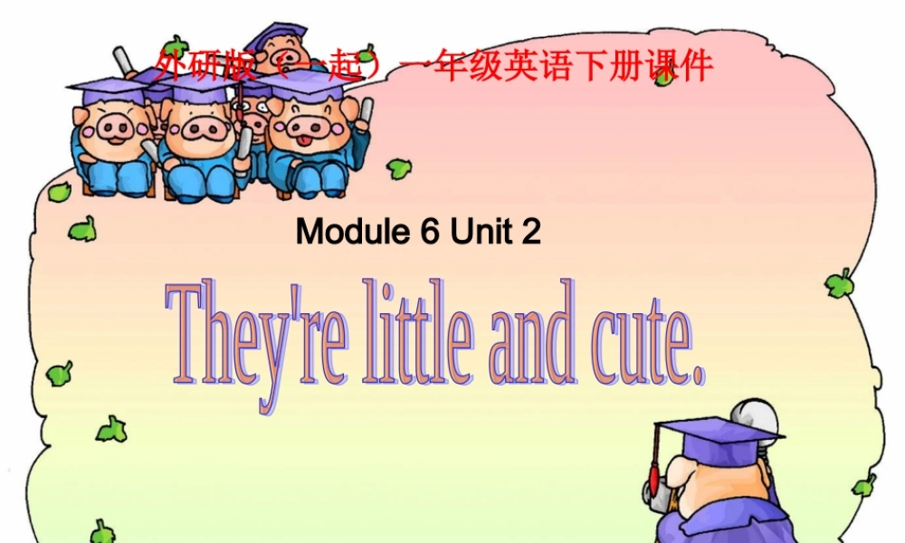 外研版（一起）一下Module 6《Unit 2 They’re little and cute》ppt课件2.ppt