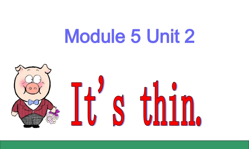 外研版（一起）一下Module 5《Unit 2 It’s thin》ppt课件2.ppt