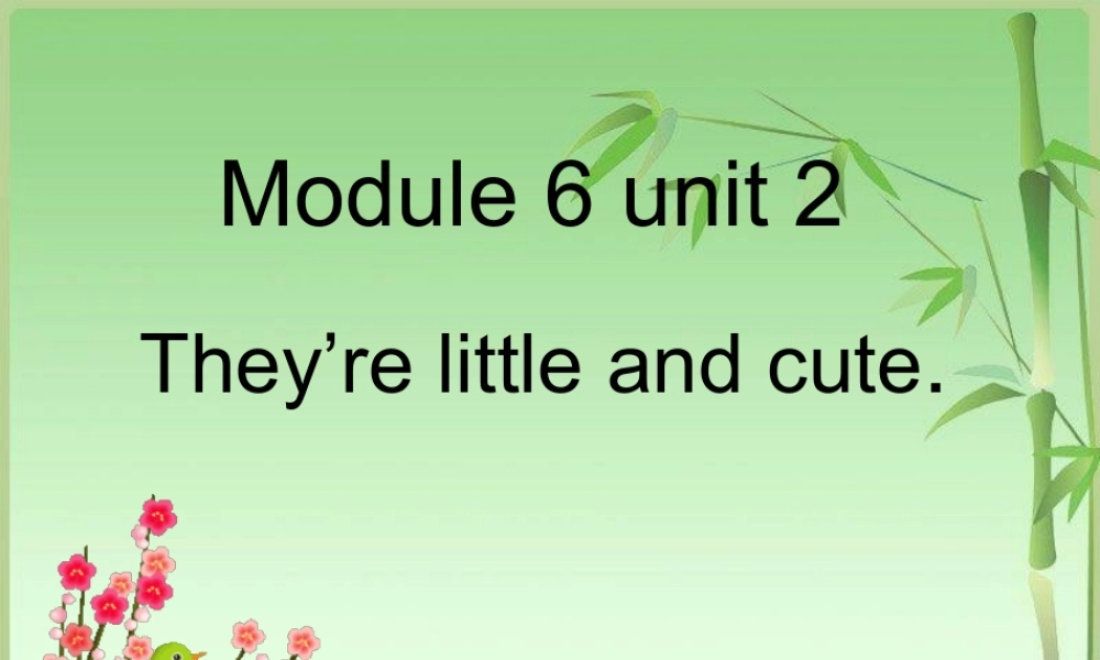 外研版（一起）一下Module 6《Unit 2 They’re little and cute》ppt课件3.ppt