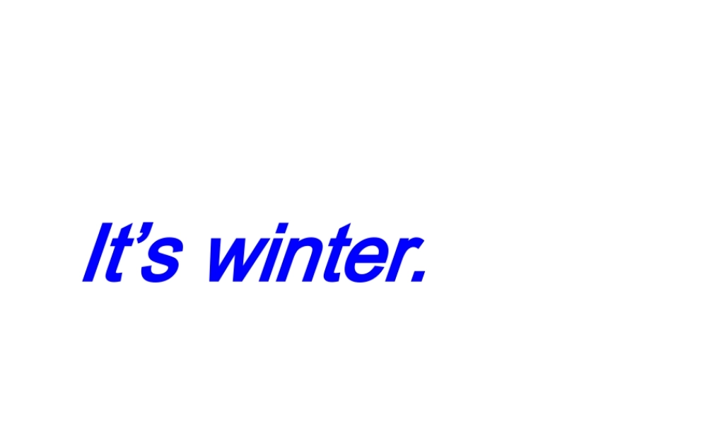 Module 9《Unit 1 It’s winter》ppt课件2.ppt