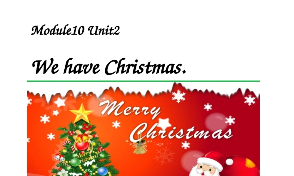 Module10 《Unit2 We have Christmas.》ppt课件1.ppt