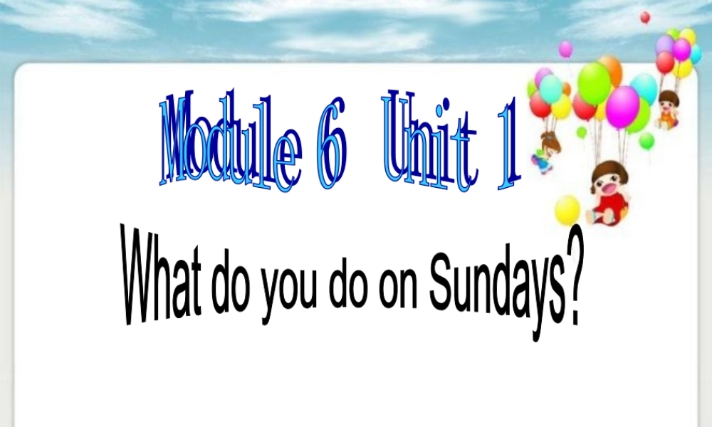 外研版（一起）二上Module 6《Unit 1 What do you do on Sundays》ppt课件3m.ppt