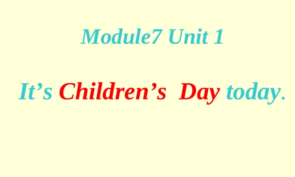 外研版（一起）二下Module 7《Unit 1 It’s Children’s Day today》ppt课件3.ppt