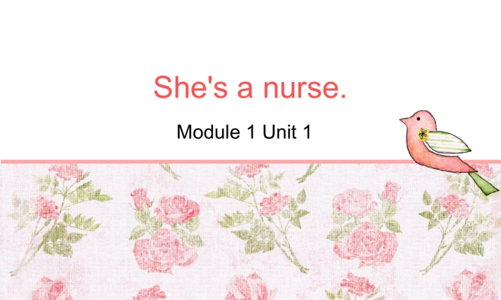外研版（一起）一下Module 1《Unit 2 She’s a nurse》ppt课件1.ppt