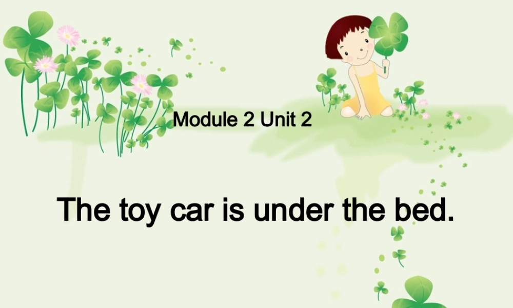 外研版（一起）一下Module 2《Unit 2 The toy car is under the bed》ppt课件2.ppt
