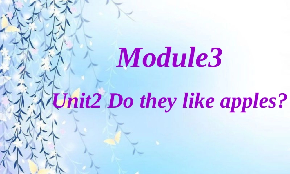 Module 3《Unit 2 Do they like apples》ppt课件1.ppt