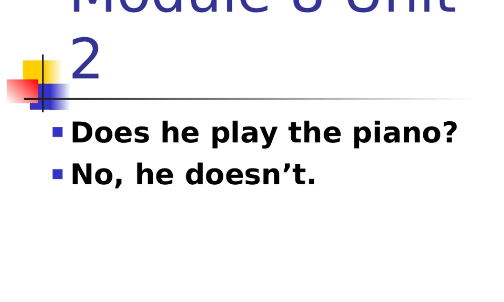 Module 8《Unit 2 Does he play the piano》ppt课件2.ppt