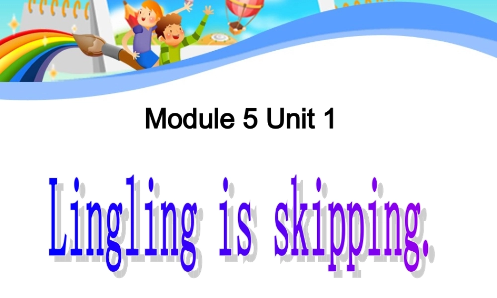 外研版（一起）二下Module 5《Unit 1 Lingling is skipping》ppt课件2.ppt