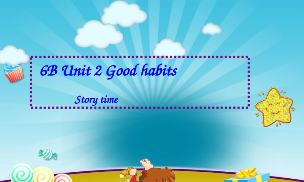 牛津译林苏教版小学英语六下《Unit 2 Good habits》PPT课件 (1).ppt