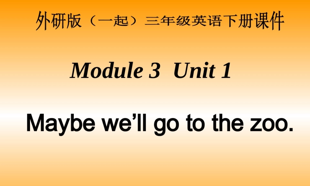 外研版一起小学英语三下《Module 3Unit 1 We'll go to the zoo.》PPT课件 (3).ppt