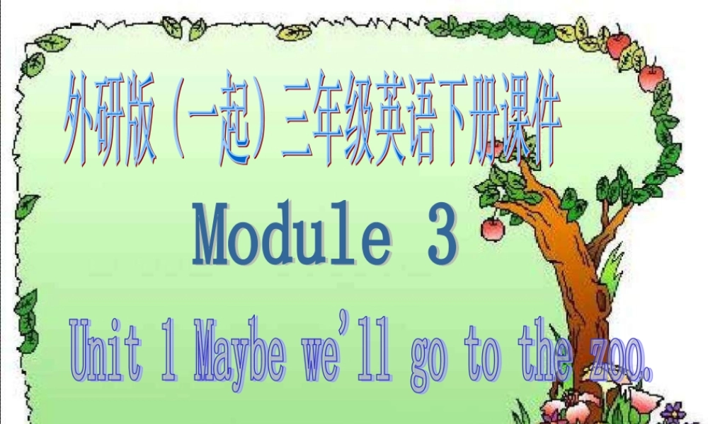 外研版一起小学英语三下《Module 3Unit 1 We'll go to the zoo.》PPT课件 (1).ppt