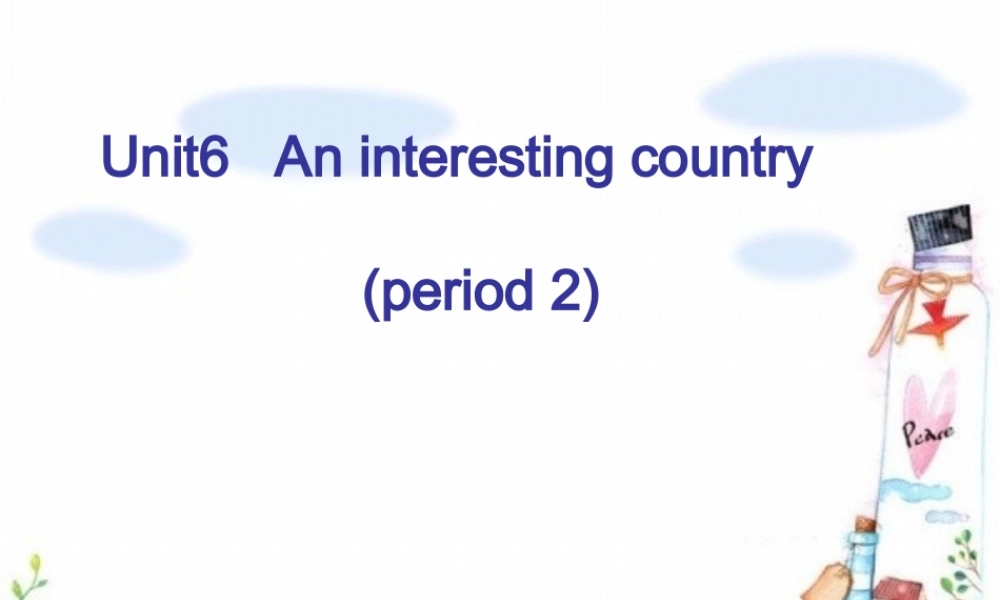 牛津译林苏教版小学英语六下《Unit 6 An Interesting country》PPT课件 (2).ppt