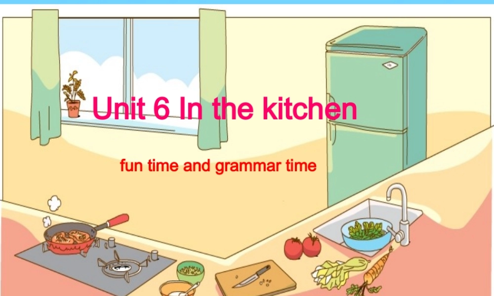 牛津译林版小学英语五下《Unit 6 In the Kitchen》PPT课件 (1).ppt