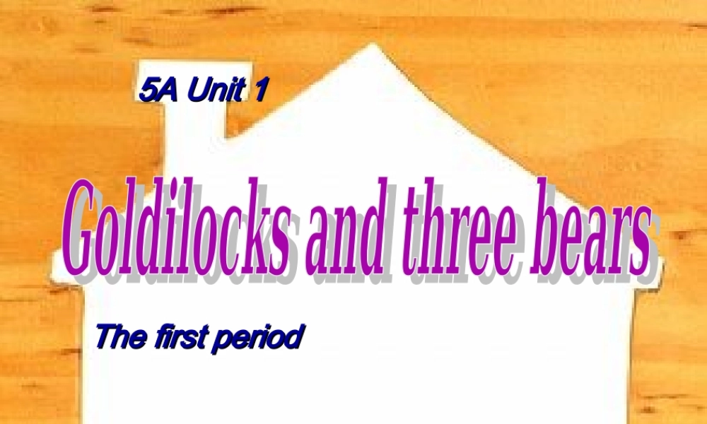 新5A Unit1 Goldilocks and three bears Story time.ppt