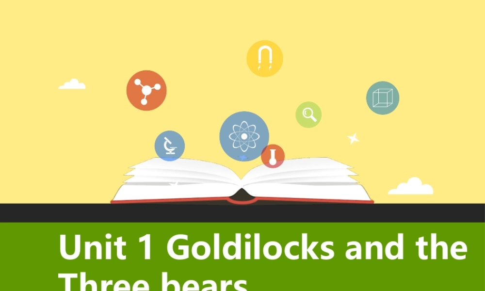 Unit 1 Goldilocks and the three bears. 第一课时Story time..pptx
