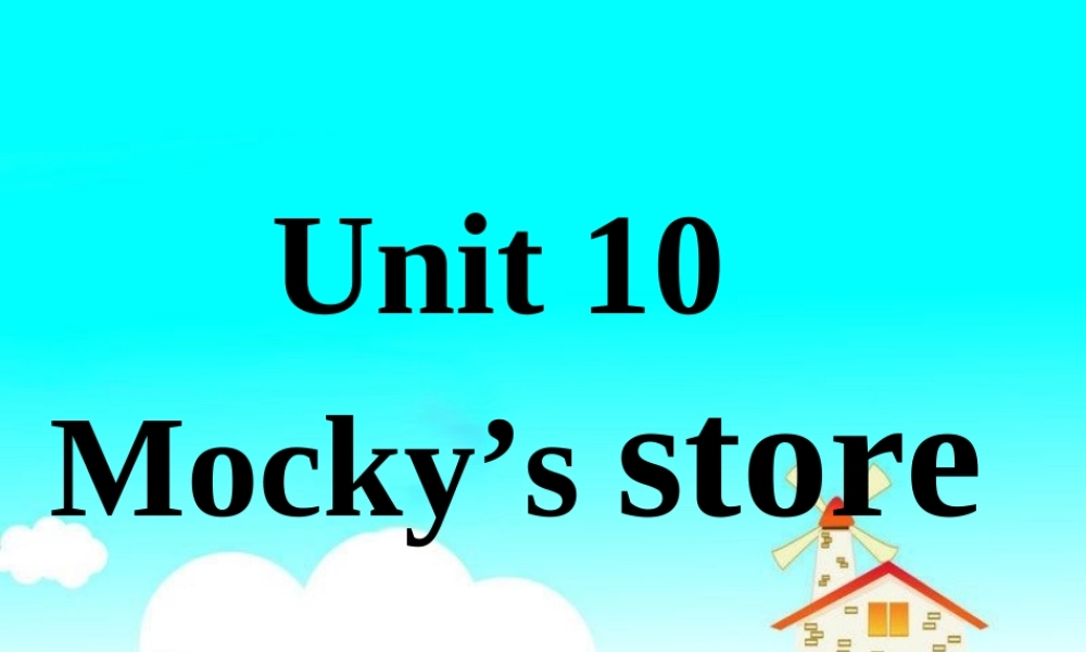 2019春北师大版（三起）四下Unit 10《Mocky’s store》ppt课件1.ppt