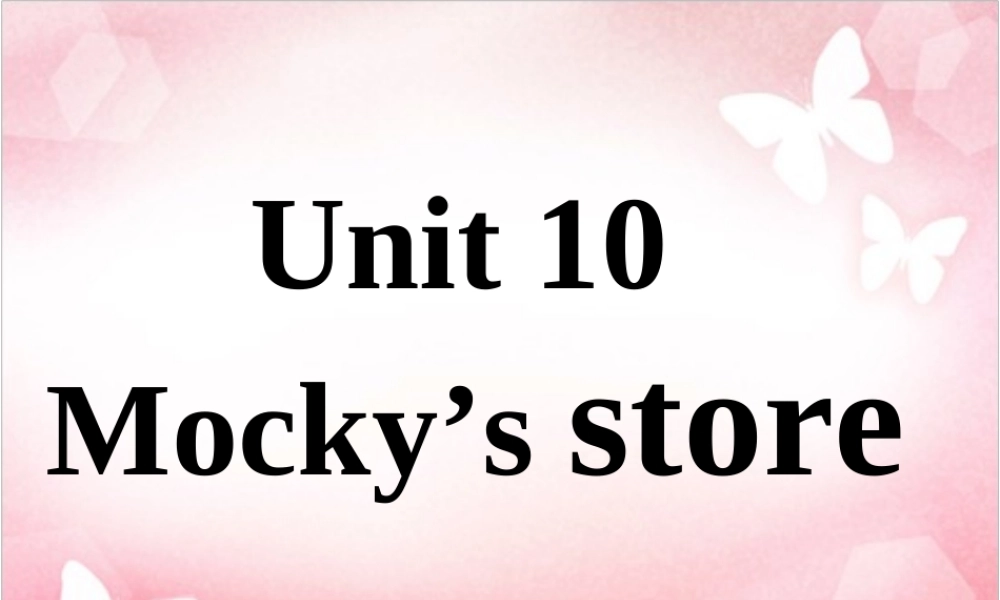 2019春北师大版（三起）四下Unit 10《Mocky’s store》ppt课件4[.ppt