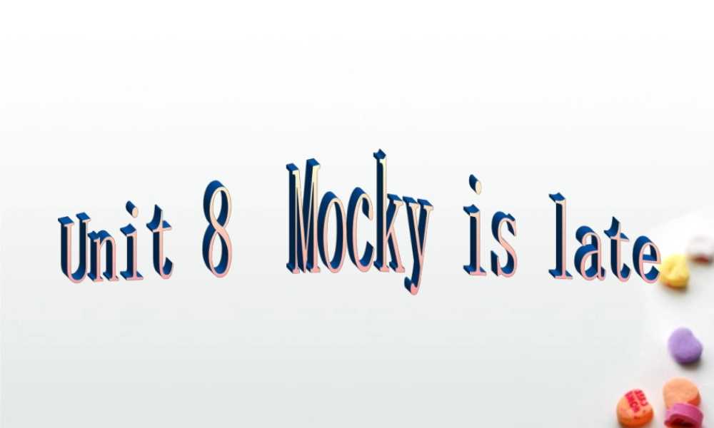 北师大版(三起)五下《Unit 8 Mocky is late》ppt课件1.ppt