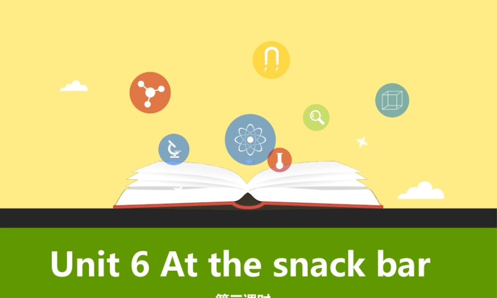 牛津译林版-四上-Unit6 At the snack bar-第三课时课教学课件.pptx