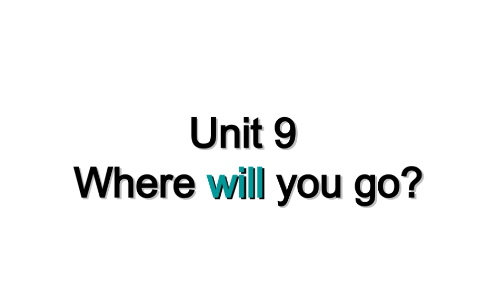 广州版小学英语六年级下册《Unit 9 Where will you go》PPT课件【虚拟宝库网www.xunibaoku.com】.ppt