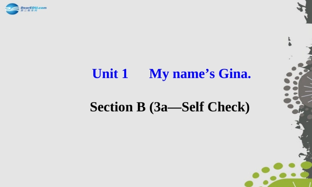 3【世纪金榜】Unit 1 My name’s Gina Section B（3a—Self Check）课件.ppt