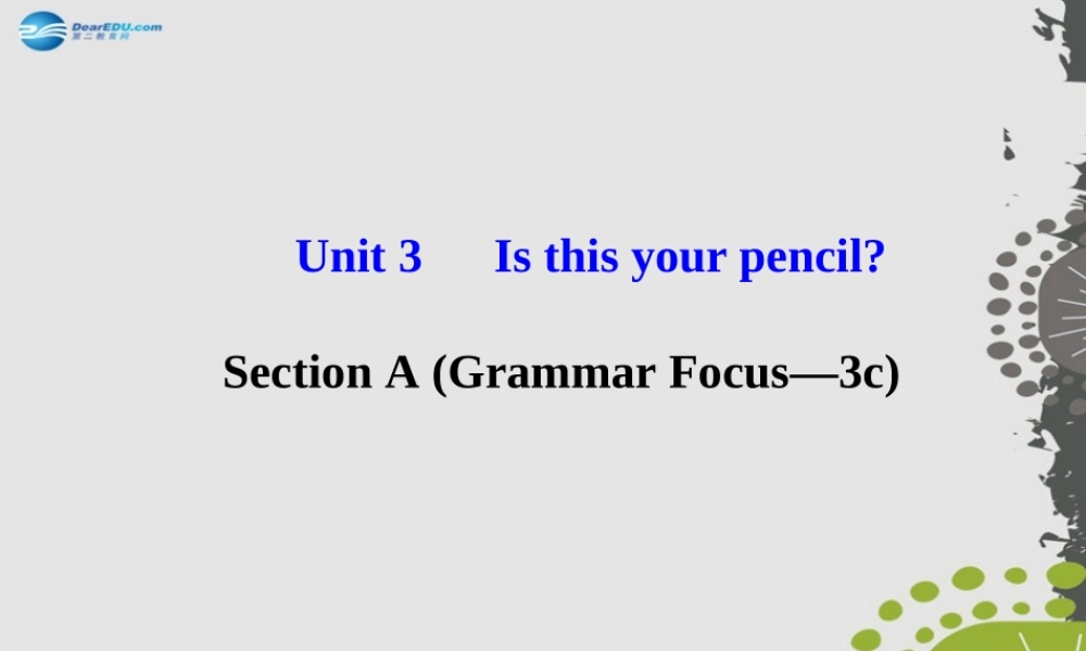 3【世纪金榜】Unit 3 Is this your pencil？Section A（Grammar Focus—3c）课件.ppt