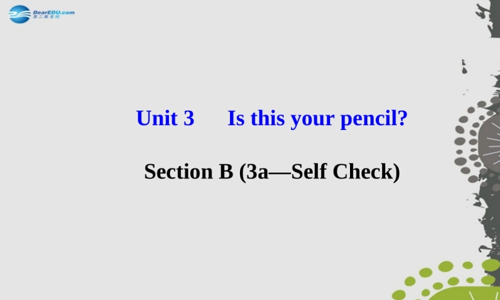 3【世纪金榜】Unit 3 Is this your pencil？Section B（3a—Self Check）课件.ppt