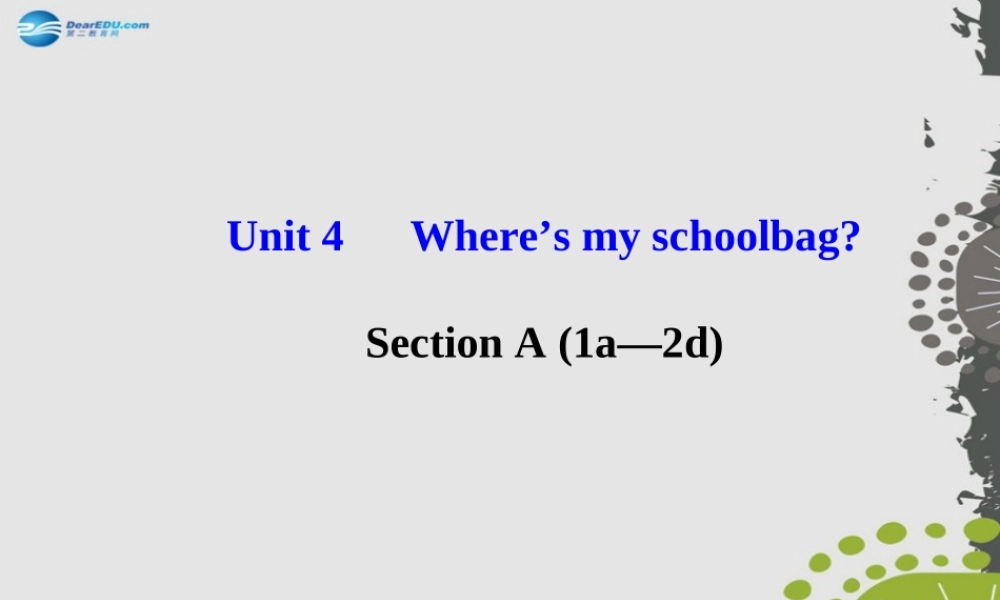 3【世纪金榜】Unit 4 Where’s my schoolbag？Section A（1a—2d）课件.ppt