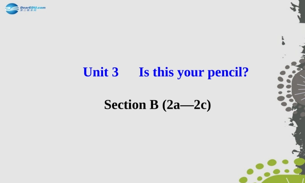3【世纪金榜】Unit 3 Is this your pencil？Section B（2a—2c）课件.ppt