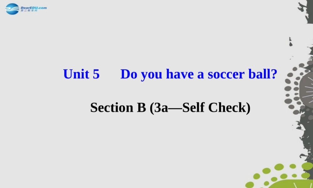 3【世纪金榜】Unit 5 Do you have a soccer ball？Section B（3a—Self Check）课件.ppt