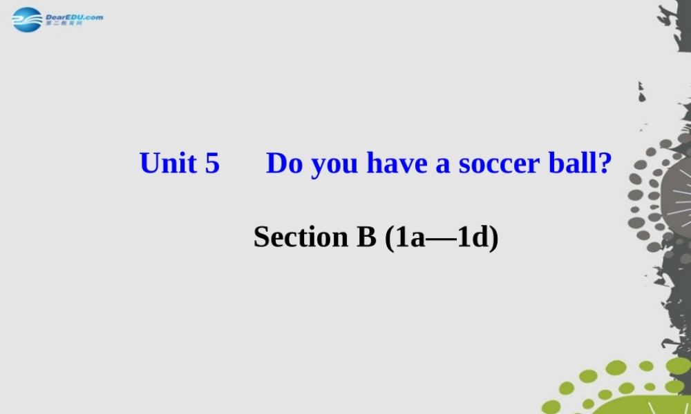 3【世纪金榜】Unit 5 Do you have a soccer ball？Section B（1a—1d）课件.ppt
