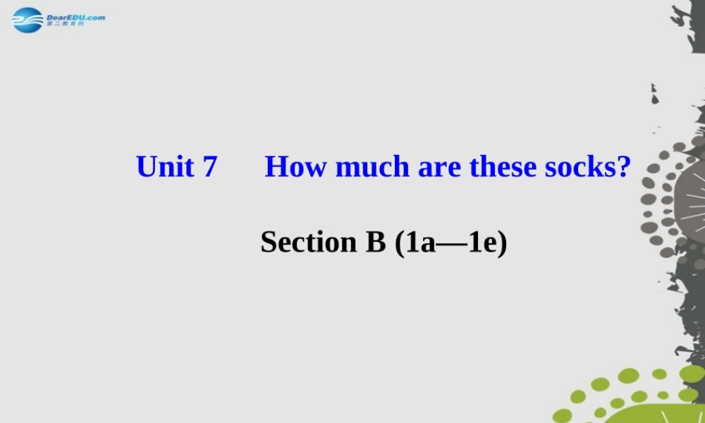 3【世纪金榜】Unit 7 How much are these socks？Section B（1a—1e）课件.ppt