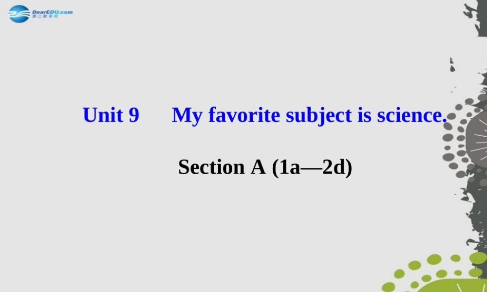 3【世纪金榜】Unit 9 My favorite subject is science Section A（1a—2d）课件.ppt