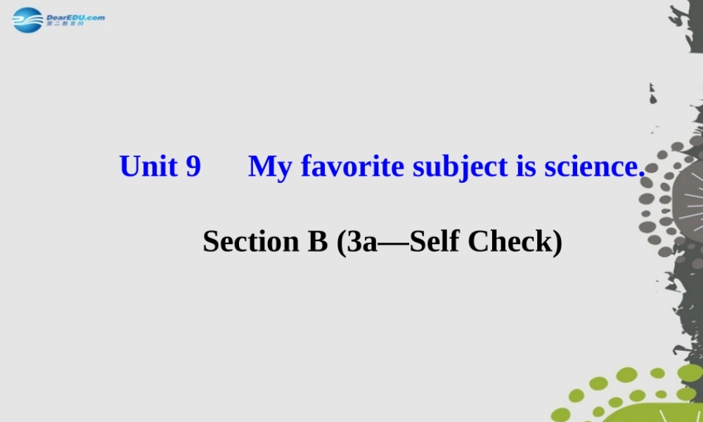 3【世纪金榜】Unit 9 My favorite subject is science Section B（3a—Self Check）课件.ppt