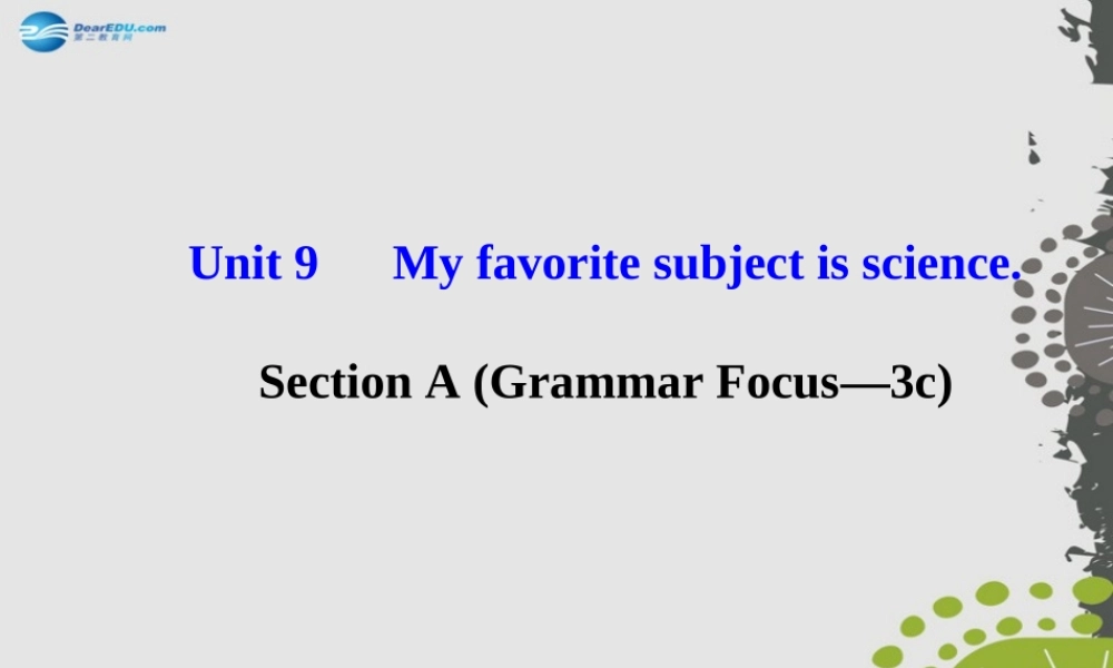 3【世纪金榜】Unit 9 My favorite subject is science Section A（Grammar Focus—3c）课件.ppt