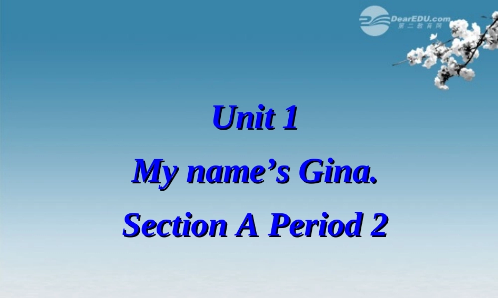 6【名师课件】Unit 1 My name’s is Gina Period 2课件.ppt