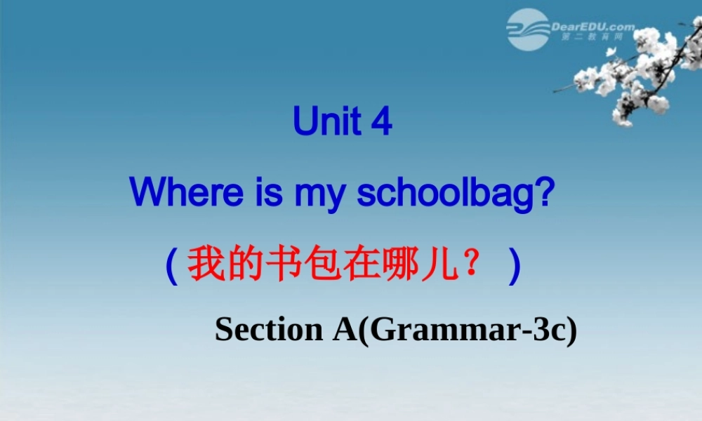 6【名师课件】Unit 4 Where’s my schoolbag sectionA(3a-3c)课件.PPT
