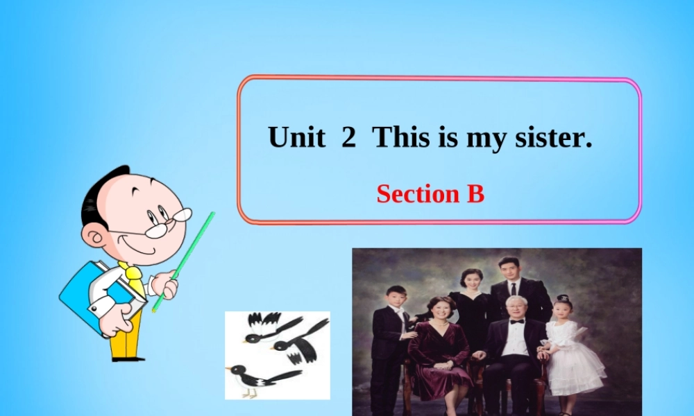 7【名师课件】Unit 2 This is my sister Section B课件3.ppt