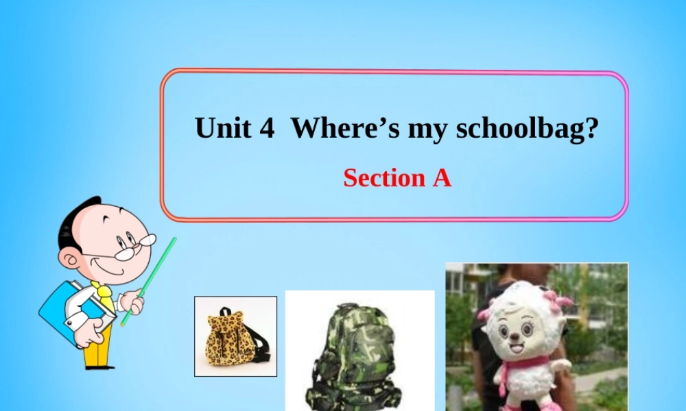7【名师课件】Unit 4 Where’s my schoolbag Section A课件3.ppt