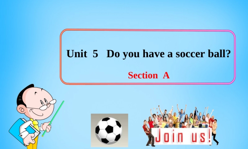 7【名师课件】Unit 5 Do you have a soccer ball Section A课件3.ppt