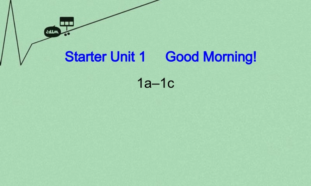 8【名师课件】《Starter Unit 1 Good morning》课件1.ppt